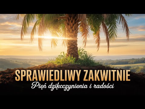 Psalm 92: Sprawiedliwy zakwitnie jak palma | Pieśń dziękczynienia i radości – Psalm 92