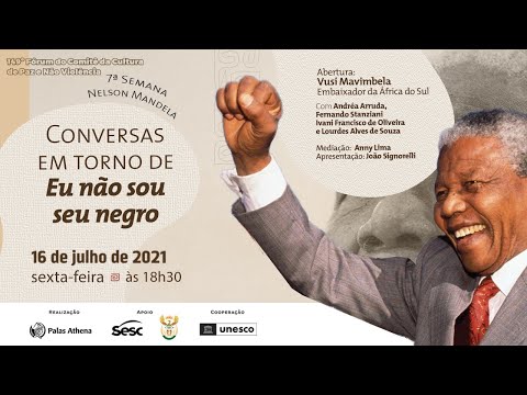 7ª Semana Nelson Mandela - Conversas em torno de “Eu não sou seu negro”