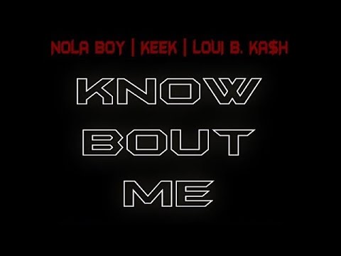 NOLA BoY | KeeK | Loui B. KA$H - Know Bout Me (Freestyle) (Explicit)