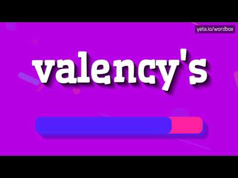 VALENCY'S - HOW TO PRONOUNCE IT!?