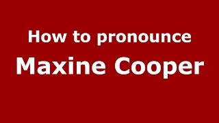 How to pronounce Maxine Cooper