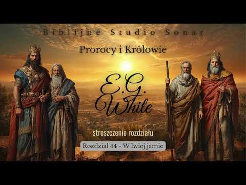 Biblijne Studio Sonar   Prorocy i Królowie   Rozdział 44   W lwiej jamie