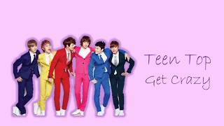 TEEN TOP (틴탑) - GET CRAZY Color Coded Lyrics(HAN|ROM|ENG)
