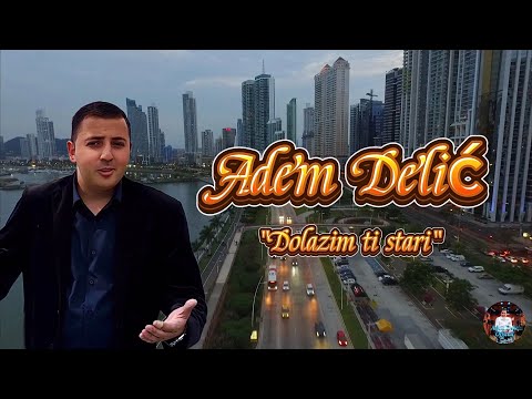 Adem Delić - Dolazim ti stari 💥Hitt💥