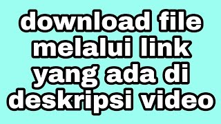 Cara Download file melalui link di deskripsi video