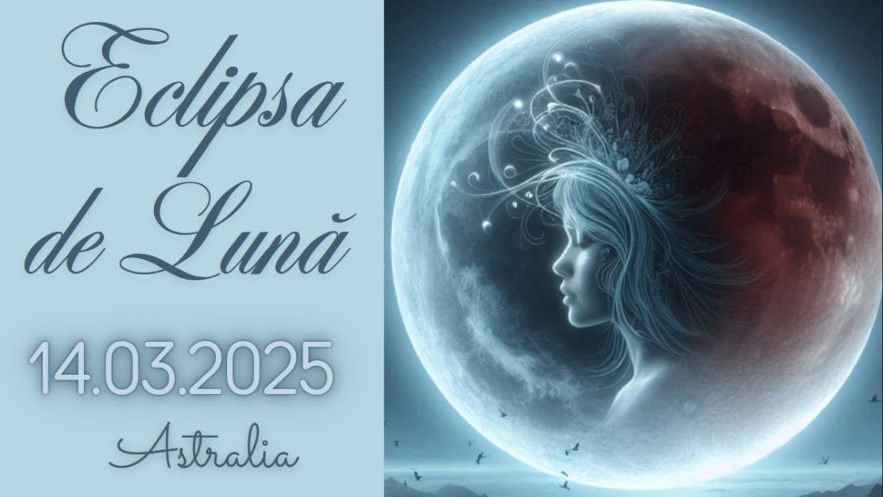 Moment Karmic Major! Ce trebuie să închizi la Eclipsa de Lună în Fecioară/14 Martie 2025?