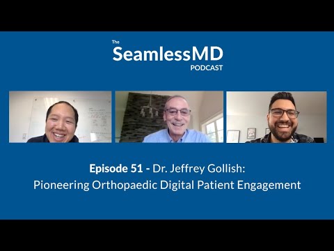 SeamlessMD Ep. 51 - Dr. Jeffrey Gollish: Pioneering Orthopaedic Digital Patient Engagement