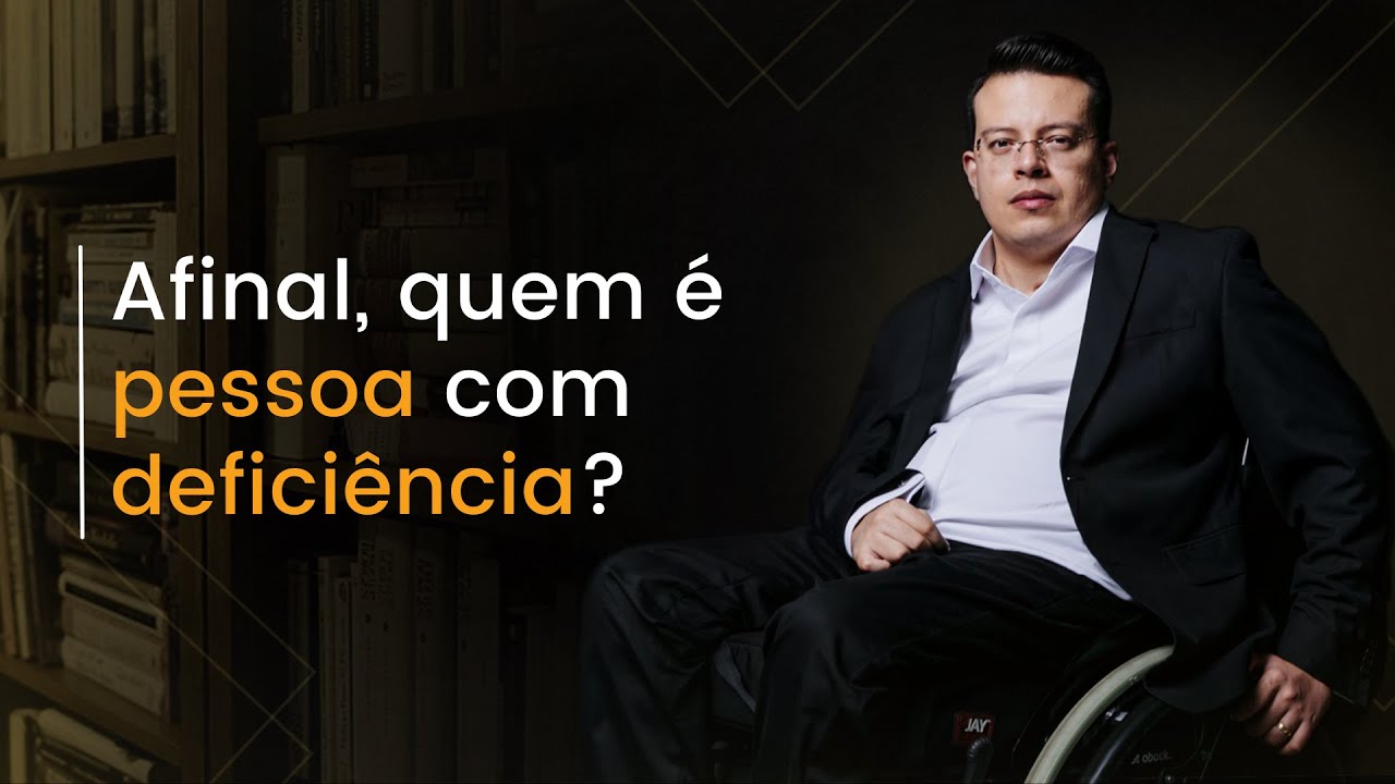 QUEM É PESSOA COM DEFICIÊNCIA?