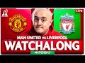 MAN UNITED 2-2 LIVERPOOL LIVE WATCHALONG with Craig