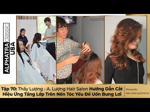 Tập 70: Thầy Lượng Hướng Dẫn Cắt Hiệu Ứng Tầng Lớp Trên Nền Tóc Yếu Để Uốn Bung Lơi