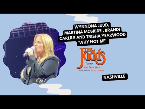 Wynnona Judd ‘Why Not Me’ in Nashville Feat Trisha Yearwood, Martina McBride and Brandi Carlile