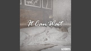 AJ Kross It Can Wait