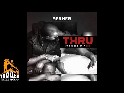 Berner - Thru [Prod. AOne] [Thizzler.com]