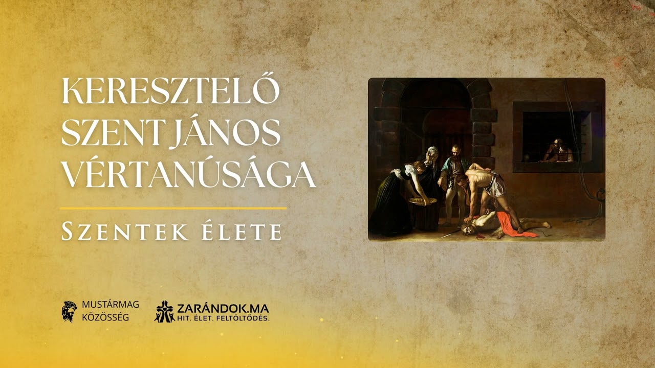 Keresztelő Szent János vértanúsága – Szentek élete