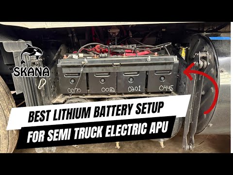 Unleashing Power: The Best Lithium Battery Setup For Semi Truck Electric APUs