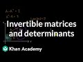 Invertible Matrices And Determinants Matrices Precalculus Khan Academy