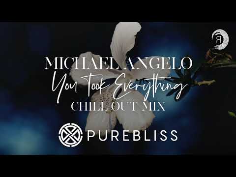 Sunday Chill Pick: Michael Angelo - You Took Everything (Chill Out Mix) PureBliss