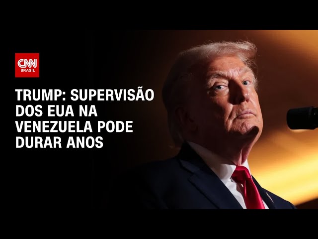 Trump diz que supervisão dos EUA sobre Venezuela pode durar anos | BASTIDORES CNN