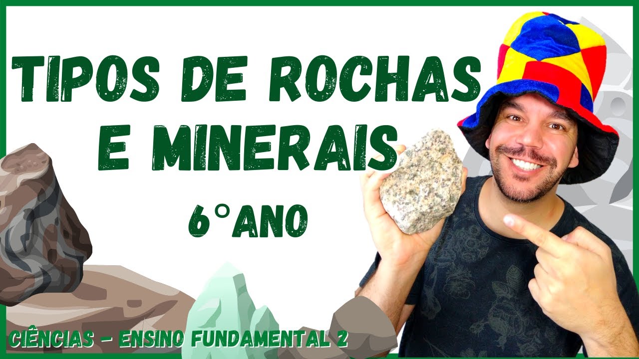 Tipos de Rochas e Minerais - A classificação das rochas | 6° ano | Aula 2 - 2021- Aula COMPLETA.