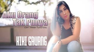 Download lagu Aku Orang Tak Punya ( Cover By Kiki Gauang )  Cipt :Hani Tuheteru mp3