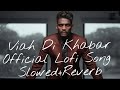 Viah Di Khabar Official Lofi Song Slowed Reverb