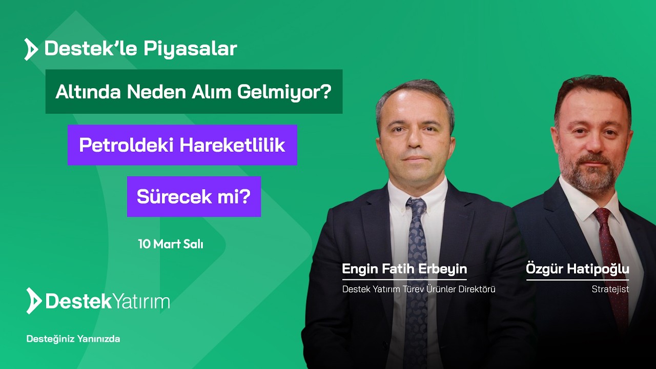 Altında Neden Alım Gelmiyor? Petroldeki Hareketlilik Sürecek mi? | Destek Yatırım