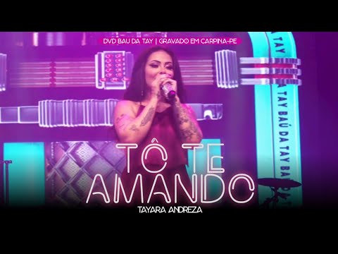 Tayara Andreza - Tô te amando (DVD Baú da Tay)