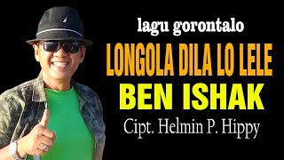 Download lagu BEN ISHAK 'LONGOLA DILA LO LELE' LAGU GORONTALO CIPT. HELMIN P. HIPPY mp3