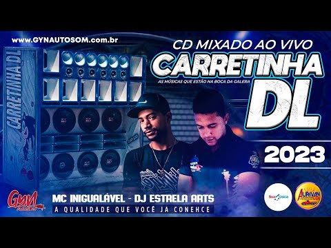 CD CARRETINHA DL 2023 DJ ESTRELA ARTS e MC INIGUALÁVEL ( Gyn Auto Som )
