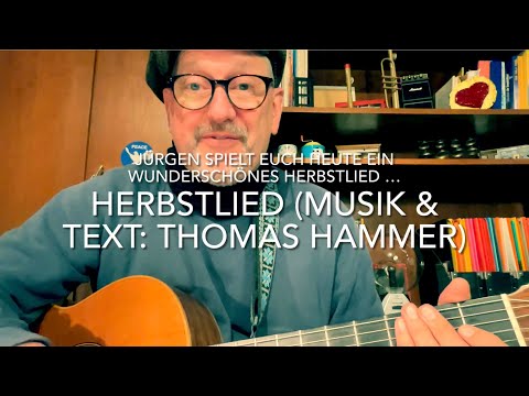 Herbstlied  🍁 🍂 (Text & Musik: Thomas Hammer) gespielt, gesungen u. interpretiert v. Jürgen Fastje