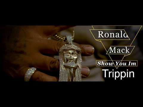 Ronald Mack Show You Im Trippin