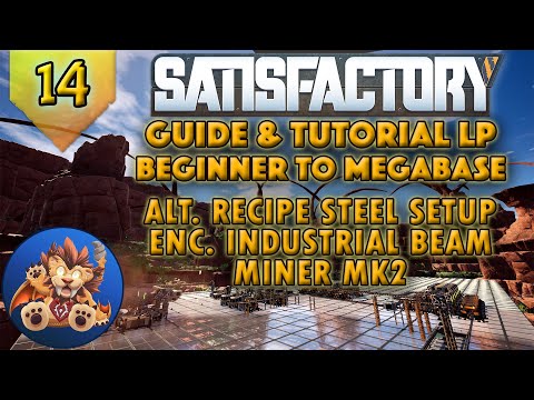 Satisfactory Beginner to Megabase: Alternate Recipe Steel - Advanced Steel - Tutorial LP - EP14