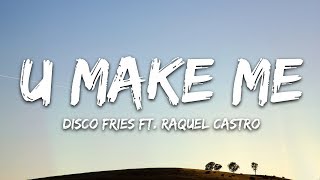 Disco Fries - U Make Me 🎵 (Lyrics) ft. Raquel Castro