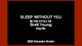 Sleep Without You (In the Style of Brett Young) (Karaoke with Lyrics)