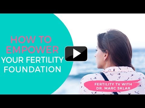How to empower your Fertility Foundation