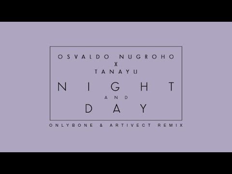 Osvaldo Nugroho X Tanayu - Night And Day (OnLybone & Artivect Remix)