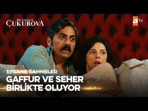 Gaffur, Seher ile birlikte oluyor | Bir Zamanlar Çukurova