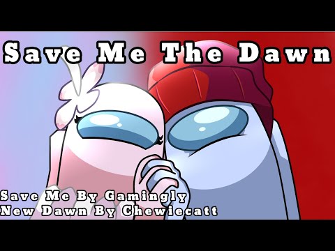 MASHUP | Gamingly Vs ChewieCatt | Save Me X New Dawn | Save Me The Dawn