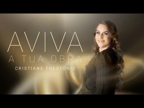 Cristiane Theotônio - Aviva A Tua Obra (Pseudo Vídeo)