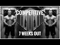 Competitive - 7 Weeks Out | Crazy Workout & Low Carbs