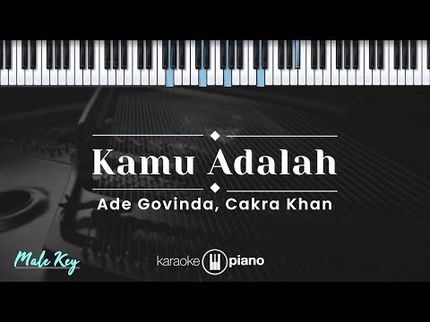 Kamu Adalah - Ade Govinda, Cakra Khan (KARAOKE PIANO - MALE KEY)