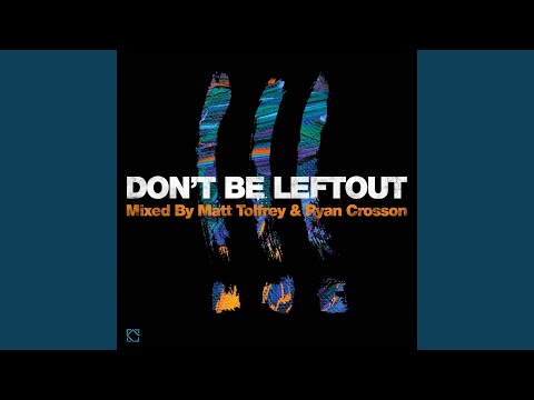 Don't Be Leftout mixed by Matt Tolfrey & Ryan Crosson (Continous Mix)