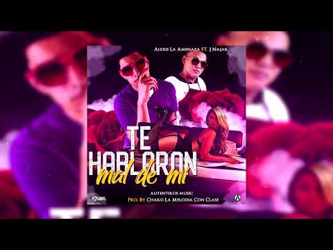 Alexis Ft  J Najar - Te Hablaron Mal De Mi