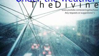 Under The Weather - The Divine ❤