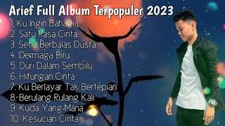 Download lagu ARIEF FULL ALBUM TERPOPULER 2023 - KU INGIN BAHAGIA-SATU RASA CINTA-SETIA BERBALAS DUSTA mp3