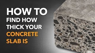 How to Find How Thick Your Concrete Slab Is