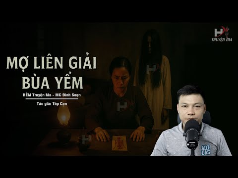 Đọc Truyện Ma: MỢ LIÊN GIẢI BÙA YỂM – Tiếng Quỷ Khóc Dưới Chân Giường MC Đình Soạn Kể