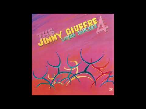 The Jimmy Giuffre 4 - Liquid Dancers (Full Album)
