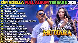 Download lagu OM ADELLA FULL ALBUM TERBARU 2026 || MUTIARA - SIAPA DIHATIMU - SALAH APA | DANGDUT KOPLO FULL ALBUM mp3