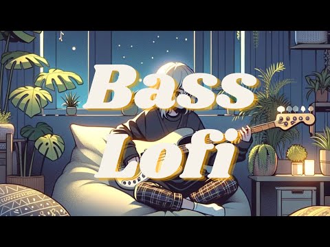 Low-end 🎸 Bass Guitar Lofi 🎵 lofi hip-hop ~~ [Lofi to Study/Chill/Relax]